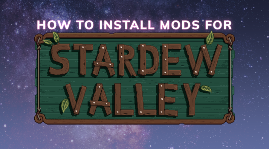 How To Install Mods on PC for Stardew Valley