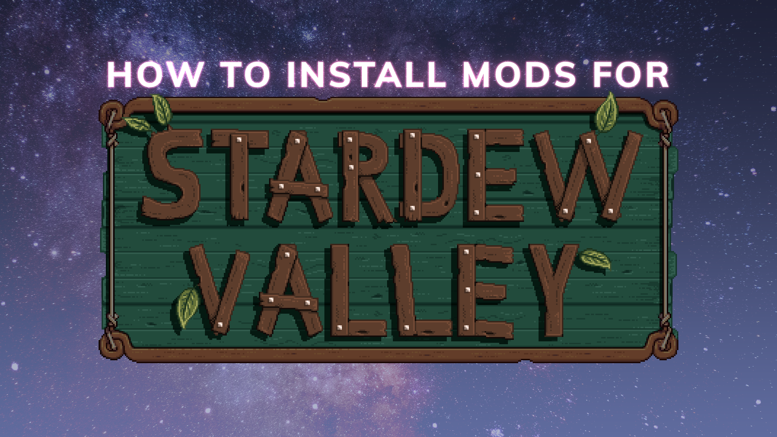 Banner with text reading "How to install mods for Stardew Valley", using the Stardew Valley logo on a starry background.